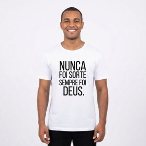 Camiseta Unissex Nunca foi sorte sempre foi Deus.