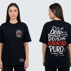 Camiseta Unissex Cria em mim Deus um coração puro.